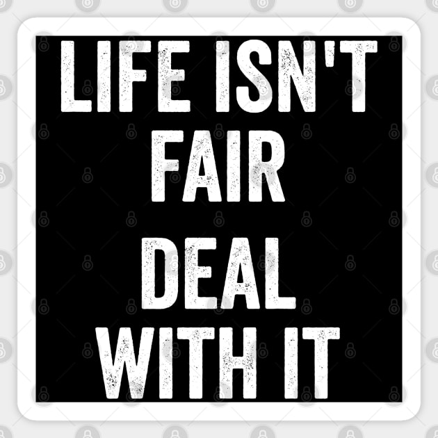 Life Isn't Fair Deal With It Sticker by Luxinda